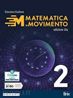 guidone giovanna - matematica in movimento. ediz. blu. per il primo biennio delle scuole superiori.