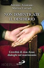 Image of NON DIMENTICATE IL DESIDERIO. L'EREDITA' DI DON ANAS: DIALOGHI SUL MATRIMONIO