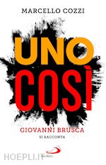 UNO COSI'. GIOVANNI BRUSCA SI RACCONTA