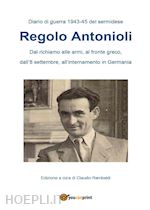 Image of DIARIO DI GUERRA 1943-45 DEL SERMIDESE REGOLO ANTONIOLI