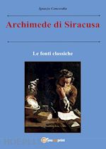 Image of ARCHIMEDE DI SIRACUSA. LE FONTI CLASSICHE*