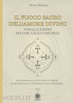 Image of IL FUOCO SACRO DELL'AMORE DIVINO. VANGELO ESSENO DELL'ARCANGELO MICHELE
