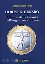 Image of CORPO E DENARO. IL FIUME DELLA FINANZA NELL'ORGANISMO UMANO