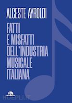 FATTI E MISFATTI DELL'INDUSTRIA MUSICALE ITALIANA