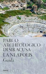 Image of PARCO ARCHEOLOGICO DI SIRACUSA. LA NEAPOLIS - GUIDA