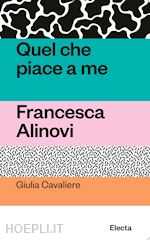 QUEL CHE PIACE A ME. FRANCESCA ALINOVI