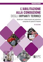 ABILITAZIONE ALLA CONDUZIONE DEGLI IMPIANTI TERMICI. GUIDA PER L'OTTENIMENTO DEL