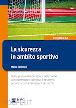 SICUREZZA IN AMBITO SPORTIVO. GUIDA PRATICA ALL'APPLICAZIONE DELLE NORME