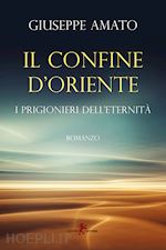 Image of IL CONFINE D'ORIENTE. I PRIGIONIERI DELL'ETERNITA'
