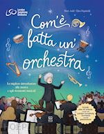 Image of COM'E' FATTA UN'ORCHESTRA. LA MIGLIORE INTRODUZIONE ALLA MUSICA E AGLI STRUMENTI