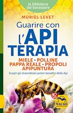 Image of GUARIRE CON L'APITERAPIA - MIELE, POLLINE, PAPPA REALE, PROPOLI