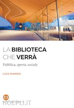 Image of LA BIBLIOTECA CHE VERRA'