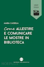 Image of COME ALLESTIRE E COMUNICARE LE MOSTRE IN BIBLIOTECA