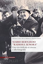 Image of MARIO BERNARDO «RADIOSA AURORA». UNA VITA DEDICATA AL CINEMA E ALLA FOTOGRAFIA
