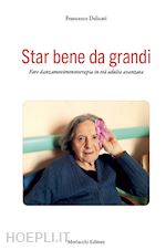 Image of STAR BENE DA GRANDI. FARE DANZAMOVIMENTOTERAPIA IN ETA' ADULTA AVANZATA