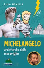 Image of MICHELANGELO, ARCHITETTO DELLE MERAVIGIIE