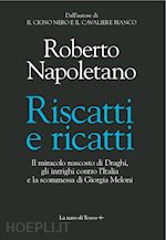 Image of RISCATTI E RICATTI. IL MIRACOLO NASCOSTO DI DRAGHI, GLI INTRIGHI CONTRO L'ITALIA