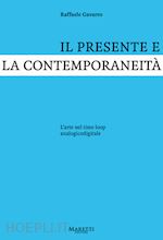 Image of IL PRESENTE E LA CONTEMPORANEITA'. L'ARTE NEL TIME LOOP ANALOGICODIGITALE