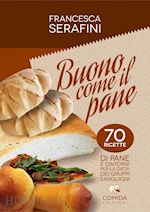 Image of BUONO COME IL PANE - 70 RICETTE DI PANE E DINTORNI