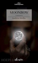 stella andrea - moonbow. ediz. italiana