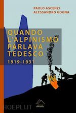 Image of QUANDO L'ALPINISMO PARLAVA TEDESCO (1919-1931)