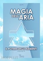 Image of IL POTERE DEGLI ELEMENTI . VOL. 4: MAGIA DELL'ARIA