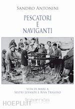 Image of PESCATORI E NAVIGANTI. VITA DI MARE A SESTRI LEVANTE E RIVA TRIGOSO