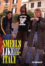 Image of SMELLS LIKE ITALY. I CONCERTI ITALIANI DEI NIRVANA, 1989-1991