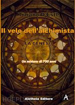 d'este tiziano - la genesi. un mistero di 700 anni. il velo dell'alchimista