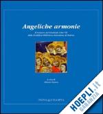 fanton a.(curatore) - angeliche armonie. il restauro del graduale liber vii della pontificia biblioteca antoniana di padova