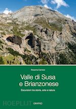 carnisio rosanna - valle di susa e brianzonese. escursioni tra storia, arte e natura