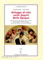 rich cynthia; izzo paolo - schegge di vita nella napoli belle epoque. aspetti insoliti della napoili «fin de siecle», tra aerostati, centri benessere, macchine volanti e concorsi di bellezza