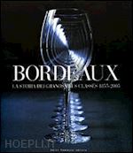 Image of BORDEAUX. LA STORIA DEI GRANDS CRUS CLASSES 1855-2005