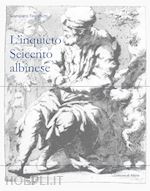 Image of L'INQUIETO SEICENTO ALBINESE