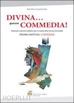 noris enzo; rossi giovanna - divina... questa commedia! materiali e percorsi didattici per lo studio della divina commedia. prima cantica: l'inferno