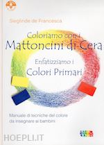 Image of COLORIAMO CON I MATTONCINI DI CERA - ENFATIZZIAMO I COLORI PRIMARI