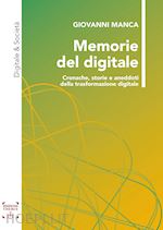 Image of MEMORIE DEL DIGITALE. CRONACHE, STORIE E ANEDDOTI DELLA TRASFORMAZIONE DIGITALE