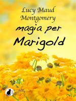 lucy maud montgomery - magia per marigold