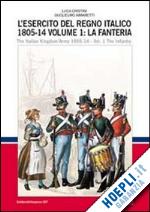 cristini luca s.; aimaretti guglielmo - l'esercito del regno italico 1805-14 vol. 1
