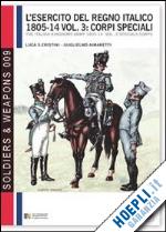 cristini luca s.; aimaretti guglielmo - l'esercito del regno italico 1805-14 vol. 3