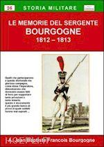 Image of LE MEMORIE DEL SERGENTE BOURGOGNE 1812-1813