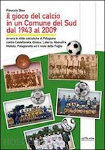 stea pinuccio - il gioco del calcio in un comune del sud dal 1943 al 2009