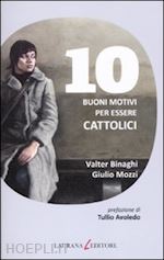 binaghi valter, mozzi giulio - dieci buoni motivi per essere cattolici