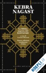 mazzoni lorenzo (curatore) - kebra nagast - la bibbia segreta del rastafari
