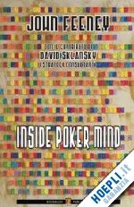 feeney john; sklansky david - inside poker mind. ediz. italiana