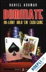 ashman daniel - dominate - no limit hold 'em cash game