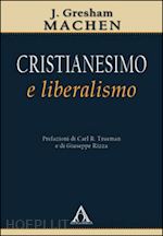 machen j. gresham - cristianesimo e liberalismo