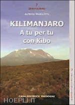 mariotti agnese - kilimanjaro. a tu per tu con kibo