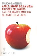 giamberini marco - apple: storia della mela piu' sexy del mondo