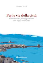 abate giuseppe - per le vie della città. storie, aneddoti e personaggi trapanesi dalle origini al novecento